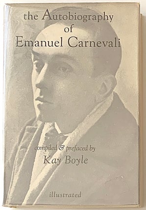 Item #2394 The Autobiography of Emanuel Carnevali. Emanuel. Kay Boyle Carnevali, ed