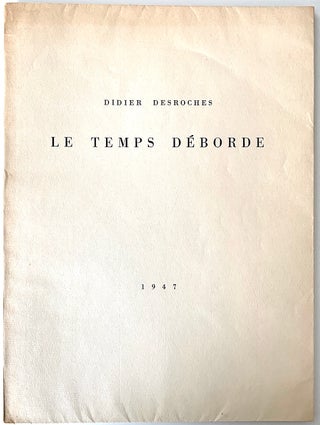 Item #2402 Le Temps Déborde. Paul Eluard, pseud. Didier Desroches. Man Ray, photographs Dora Maar