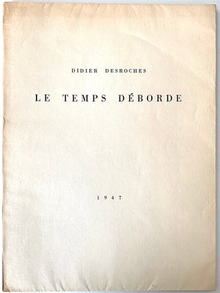 Item #2402 Le Temps Déborde. Paul Eluard, pseud. Didier Desroches. Man Ray, photographs Dora Maar