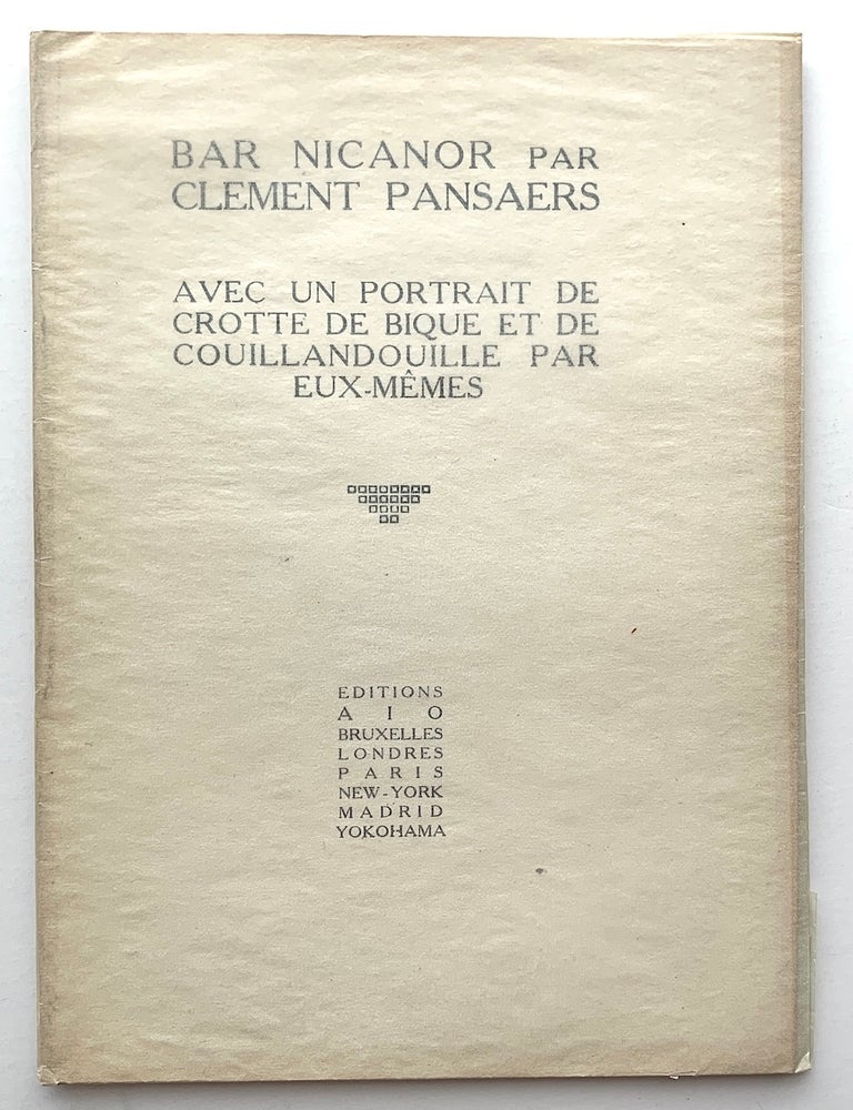 Item #2444 Bar Nicanor. Avec un portrait de Crotte de Bique et Couillandouille par eux-m&ecirc;mes. Clement Pansaers.
