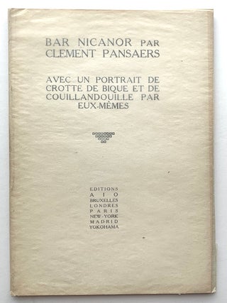 Bar Nicanor. Avec un portrait de Crotte de Bique et Couillandouille par eux-m&ecirc;mes. Clement Pansaers.