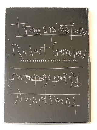 Item #2492 What I Believe. Transpiration / Transpiring, Minnesota. Robert Grenier