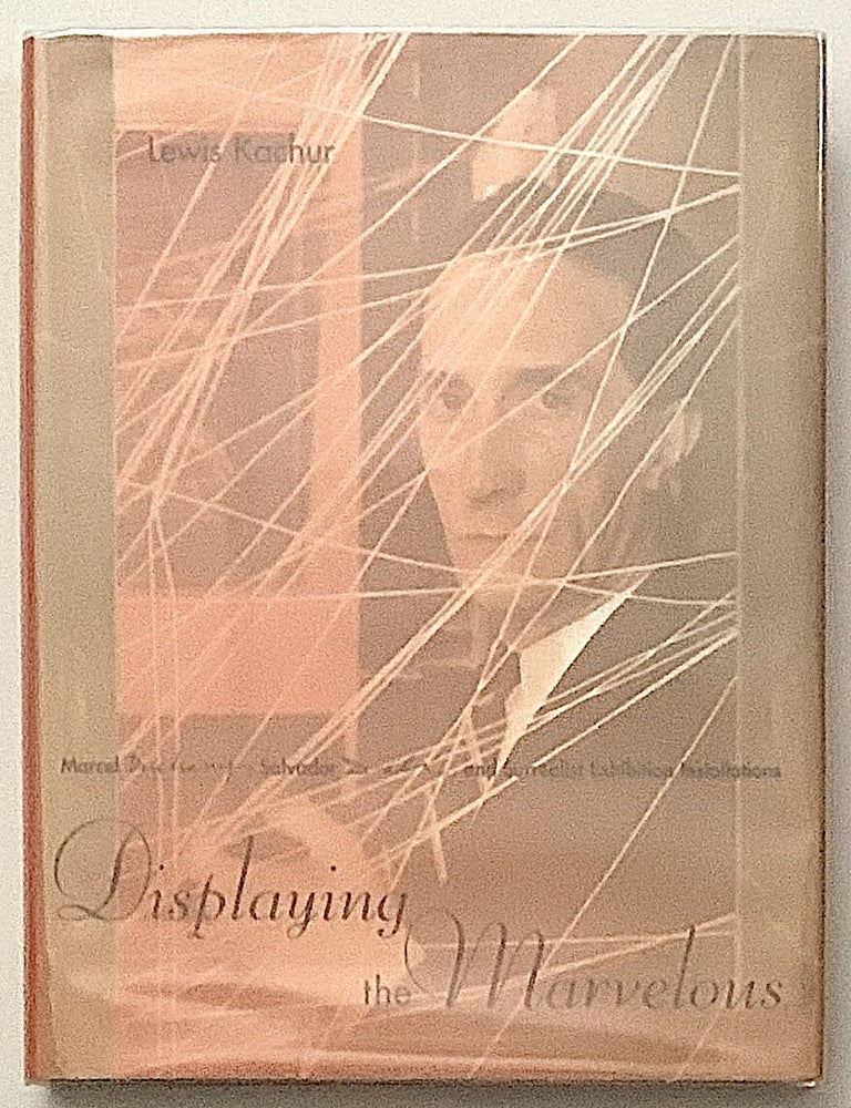 Item #2638 Displaying the Marvelous: Marcel Duchamp, Salvador Dali, and Surrealist Exhibition Installations. Marcel Duchamp, Salvador Dali.