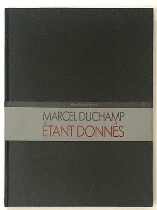 Marcel Duchamp: &Eacute;tant donn&eacute;s [together with:] Manual of Instructions for &Eacute;tant Donn&eacute;s