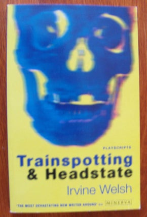 Item #462 Trainspotting & Headstate. Irvine Welsh