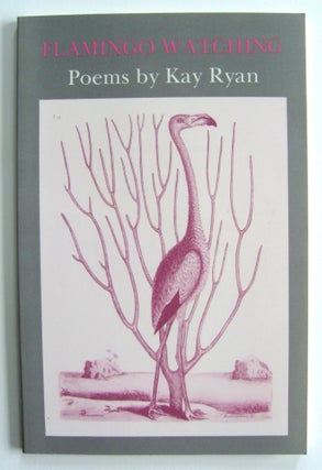 Item #654 Flamingo Watching [first edition, inscribed]. Kay Ryan