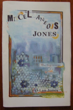 Item #771 Miscellaneous Jones: The Beginnings of a Memoir. O-Lan Jones