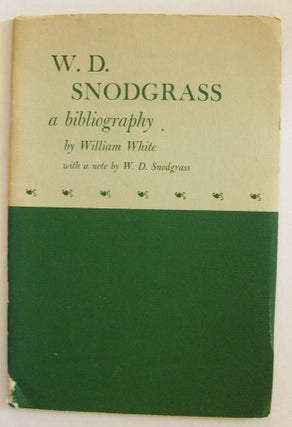 Item #911 W.D. Snodgrass: A Bibliography. W. D. Snodgrass, William White