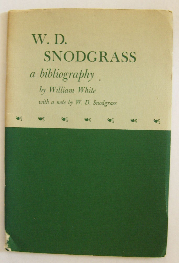 Item #911 W.D. Snodgrass: A Bibliography. W. D. Snodgrass, William White.